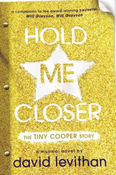 Cover for David Levithan · Hold Me Closer: the Tiny Cooper Story (Hardcover Book) (2015)