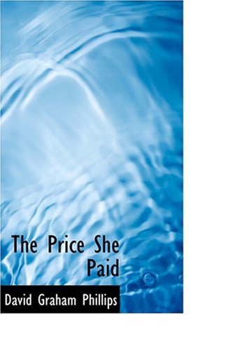 The Price She Paid - David Graham Phillips - Książki - BiblioLife - 9780554310848 - 18 sierpnia 2008