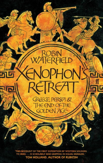 Cover for Robin Waterfield · Xenophon's Retreat: Greece, Persia and the end of the Golden Age (Paperback Book) [Main edition] (2007)