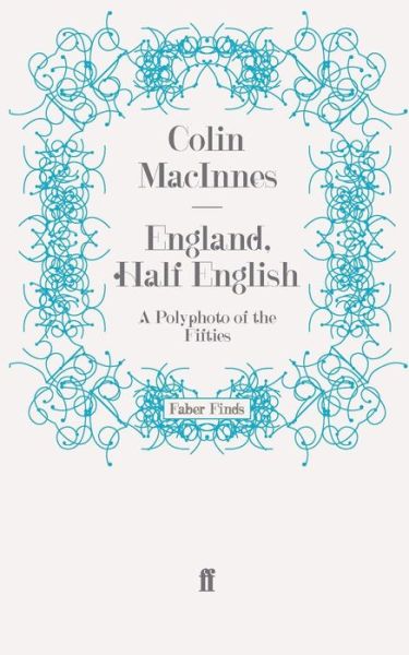 Cover for Colin MacInnes · England, Half English: A Polyphoto of the Fifties (Paperback Book) [Main edition] (2009)