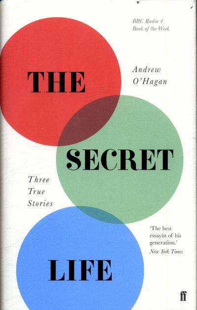 Cover for Andrew O'Hagan · The Secret Life: Three True Stories (Hardcover Book) [Main edition] (2017)