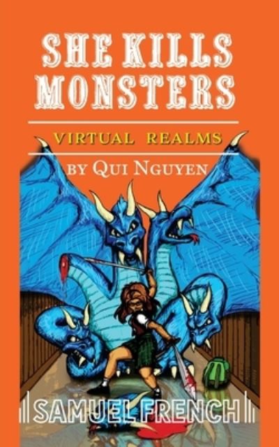 She Kills Monsters: Virtual Realms - Qui Nguyen - Books - Samuel French Ltd - 9780573708848 - May 13, 2020