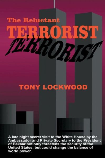 The Reluctant Terrorist - Tony Lockwood - Books - iUniverse - 9780595096848 - June 1, 2000