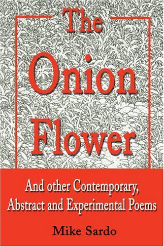 Cover for Michael Sardo · The Onion Flower: and Other Contemporary, Abstract and Experimental Poems (Paperback Book) (2001)