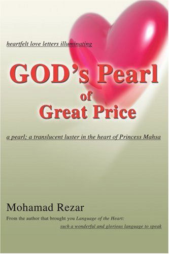 Cover for Mohamad Rezar · God's Pearl of Great Price: Heartfelt Love Letters Illuminating a Pearl; a Translucent Luster in the Heart of Princess Mahsa (Paperback Book) (2005)