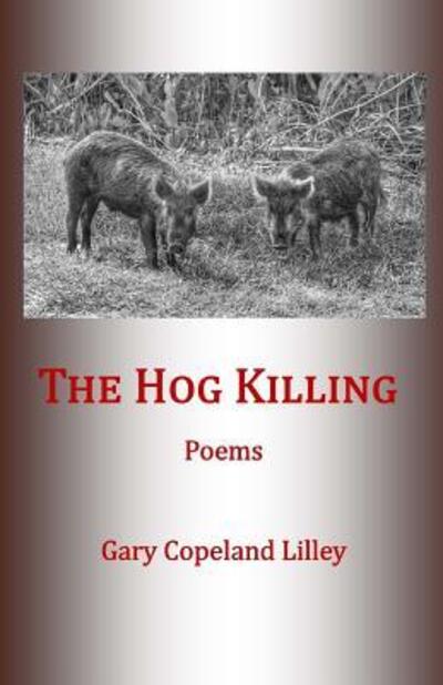 Cover for Gary Copeland Lilley · The Hog Killing (Paperback Book) (2018)