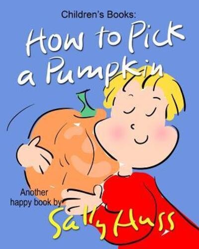Cover for Sally Huss · How to Pick a Pumpkin (Pocketbok) (2015)