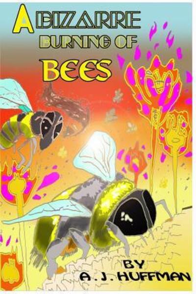 Cover for Aj Huffman · A Bizarre Burning of Bees (Paperback Book) (2015)