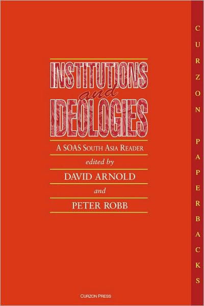 Institutions and Ideologies: A SOAS South Asia Reader - David Arnold - Livres - Taylor & Francis Ltd - 9780700702848 - 17 janvier 1995