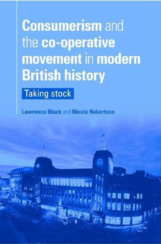 Cover for Nicole Robertson · Consumerism and the Co-Operative Movement in Modern British History: Taking Stock (Hardcover Book) (2009)