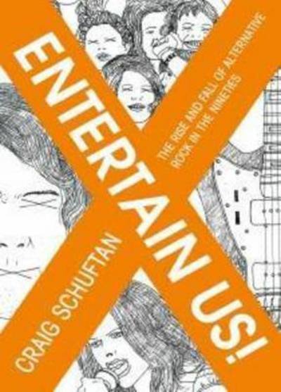 Cover for Craig Schuftan · Entertain Us: the Rise and Fall of Alternative Rock in the Nineties (Paperback Book) (2015)