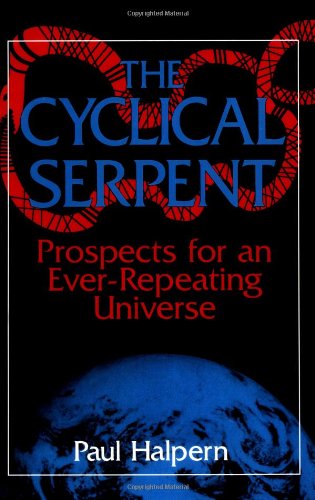 Cover for Paul Halpern · The Cyclical Serpent: Prospects For An Ever-repeating Universe (Paperback Book) (2003)