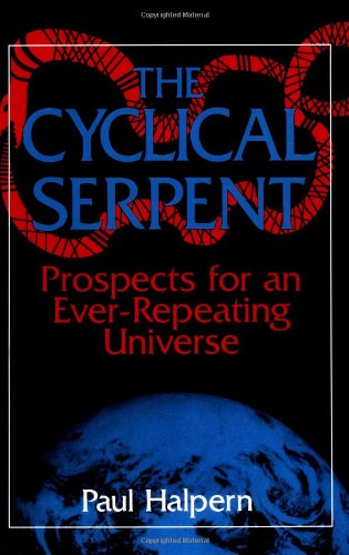 The Cyclical Serpent: Prospects For An Ever-repeating Universe - Paul Halpern - Books - INGRAM PUBLISHER SERVICES US - 9780738208848 - June 27, 2003