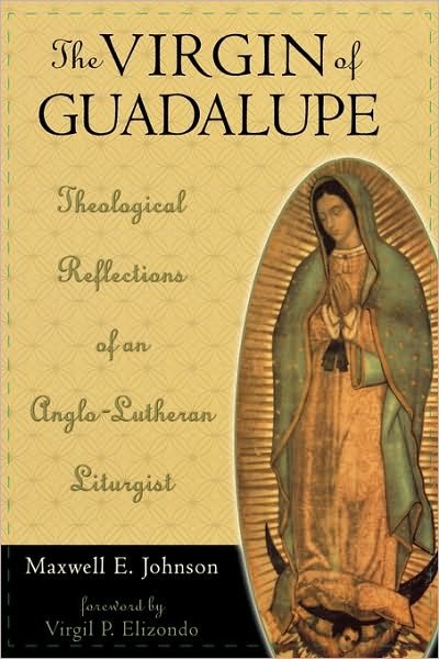 Cover for Maxwell E. Johnson · The Virgin of Guadalupe: Theological Reflections of an Anglo-Lutheran Liturgist - Celebrating Faith: Explorations in Latino Spirituality and Theology (Gebundenes Buch) (2002)