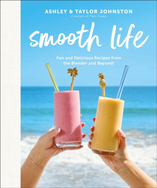 Smooth Life: Fun and Delicious Recipes from the Blender and Beyond!: A Cookbook - Author Ashley Johnston - Bücher - DK - 9780744094848 - 17. Dezember 2024