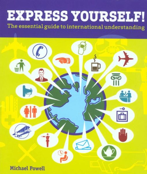 Express Yourself!: The Essential Guide to International Understanding - Michael Powell - Książki - Rowman & Littlefield - 9780762744848 - 1 lipca 2007