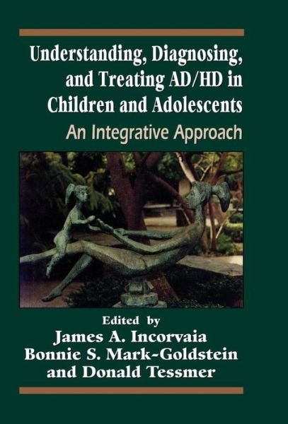 Cover for James a Incorvaia · Understanding, Diagnosing, and Treating ADHD in Children and Adolescents: An Integrative Approach (Hardcover Book) (1999)