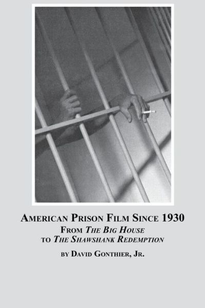 Cover for David Jr. Gontheir · American Prison Film Since 1930: from the Big House to the Shawshank Redemption (Paperback Book) [Annotated edition] (2006)