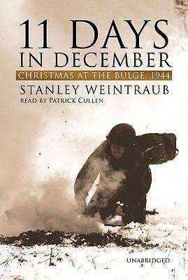 Cover for Stanley Weintraub · 11 Days in December: Christmas at the Bulge, 1944 (Audiobook (CD)) [Unabridged edition] (2006)