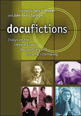 Cover for Gary D Rhodes · Docufictions: Essays on the Intersection of Documentary and Fictional Filmmaking (Paperback Book) (2005)