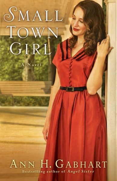 Cover for Ann H. Gabhart · Small Town Girl – A Novel (Pocketbok) (2013)