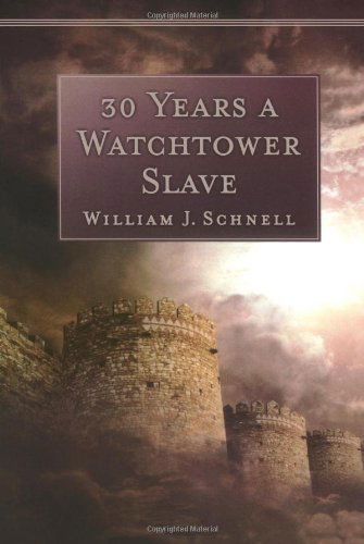 Cover for William J. Schnell · 30 Years a Watchtower Slave – The Confessions of a Converted Jehovah's Witness (Paperback Book) [Abridged edition] (2002)