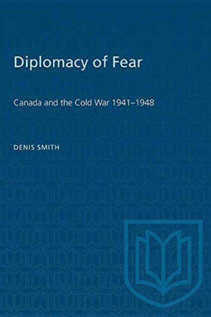 Cover for Denis Smith · Diplomacy of Fear: Canada and the Cold War 1941-1948 - Heritage (Pocketbok) (1988)
