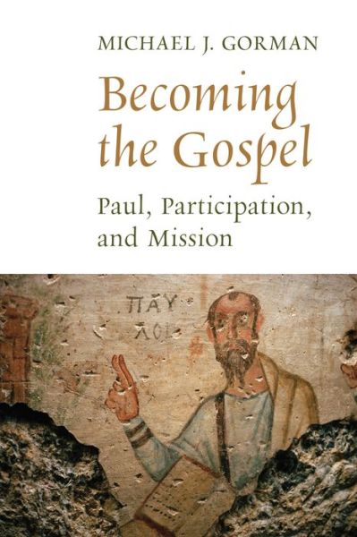 Cover for Michael J. Gorman · Becoming the Gospel: Paul, Participation, and Mission - The Gospel and Our Culture Series (GOCS) (Pocketbok) (2015)