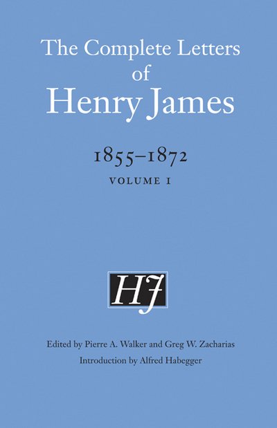 The Complete Letters of Henry James, 1855–1872: Volume 1 - The Complete Letters of Henry James - Henry James - Bücher - University of Nebraska Press - 9780803225848 - 1. August 2006