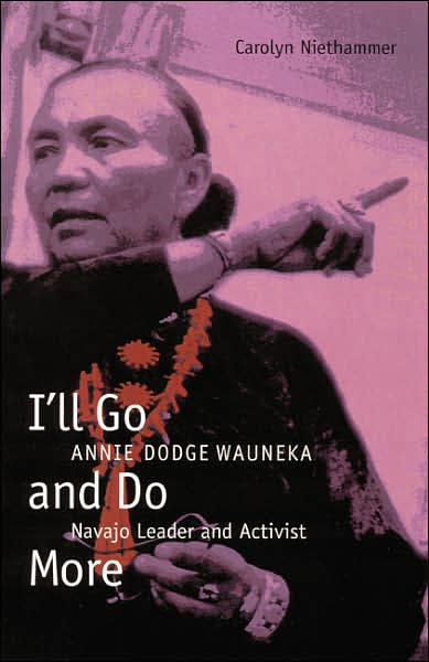 Cover for Carolyn Niethammer · I'll Go and Do More: Annie Dodge Wauneka, Navajo Leader and Activist - American Indian Lives (Paperback Book) (2004)