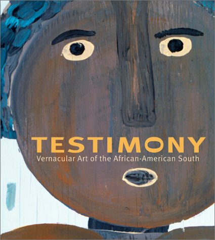 Cover for Arthur C. Danto · Testimony: Vernacular Art of the African-american South: the Ronald and June Shelp Collection (Hardcover Book) [1st edition] (2002)