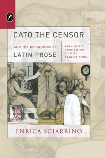 Cover for Enrica Sciarrino · Cato the Censor and the Beginnings of Latin Prose: From Poetic Translation to Elite Transcription (Paperback Book) (2020)