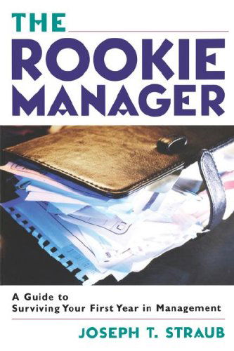 Cover for Joseph T. Straub · The Rookie Manager: a Guide to Surviving Your First Year in Management (Paperback Bog) (2007)