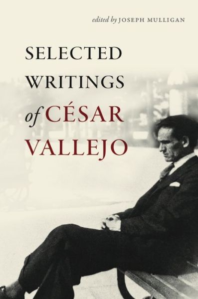 Cover for Cesar Vallejo · Selected Writings of Cesar Vallejo (Hardcover Book) (2015)