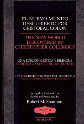 Cover for Lope de Vega · El Nuevo Mundo Descubierto Por Cristobal Colon the New World Discovered by Christopher Chlumbus: Una Comedia en Tres Actosa/A Play in Three Acts - Iberica (Hardcover Book) [Una edicion critica y bilinguee/A critical and bil edition] (2001)