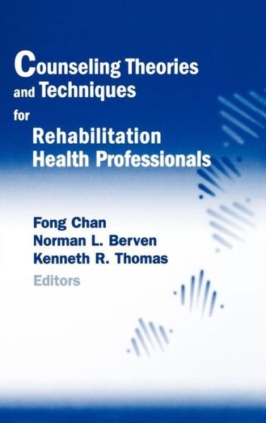 Cover for Fong Chan · Counseling Theories and Techniques for Rehabilitation Health Professionals (Hardcover Book) (2004)