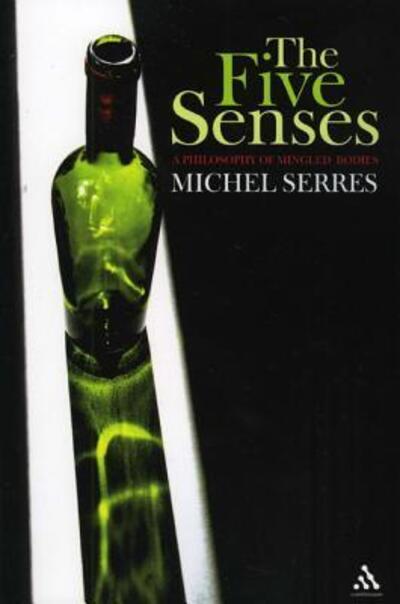 Cover for Serres, Professor Michel (Stanford University, USA) · The Five Senses: A Philosophy of Mingled Bodies - Athlone Contemporary European Thinkers (Hardcover Book) (2008)