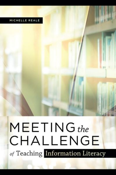 Cover for Michelle Reale · Meeting the Challenge of Teaching Information Literacy (Paperback Book) (2020)