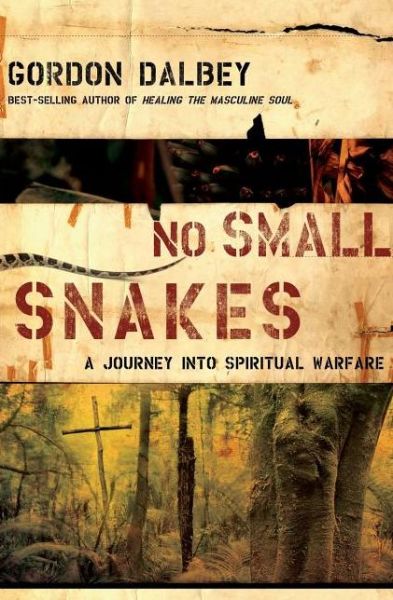 Cover for Gordon Dalbey · No Small Snakes: a Journey into Spiritual Warfare (Paperback Book) (2008)