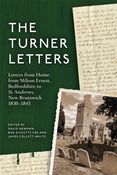 The Turner Letters: Letters from Home: from Milton Ernest, Bedfordshire to St Andrews, New Brunswick, 1830-1845 - Publications Bedfordshire Hist Rec Soc - David Newman - Books - Boydell & Brewer Ltd - 9780851550848 - December 13, 2022