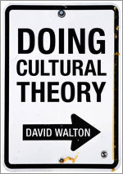 Doing Cultural Theory - David Walton - Books - Sage Publications Ltd - 9780857024848 - March 26, 2012