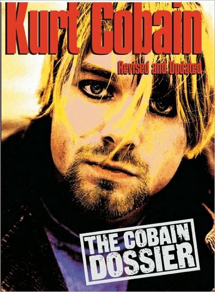 The Cobain Dossier: The Cobain Dossier - Kurt Cobain - Bøker - Plexus Publishing Ltd - 9780859653848 - 15. august 2006