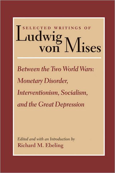 Selected Writings of Ludwig von Mises, Volume 2 -- Between the Two World Wars: Monetrary Disorder, Interventionism, Socialism, & the Great Depression - Ludwig von Mises - Książki - Liberty Fund Inc - 9780865973848 - 2003