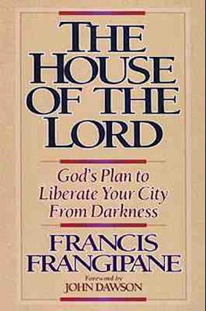 Cover for Francis Frangipane · The House of the Lord: God's Plan to Liberate Your City from Darkness (Paperback Book) (1996)