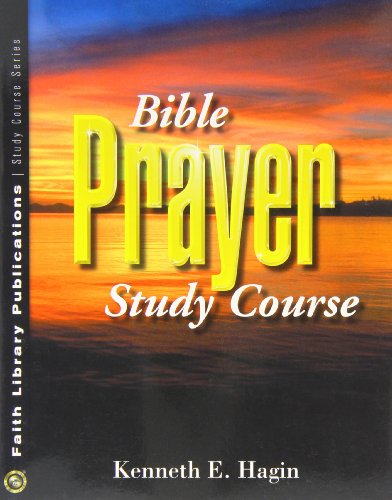 Bible Prayer Study Course - Kenneth E. Hagin - Boeken - END OF LINE CLEARANCE BOOK - 9780892760848 - 1992