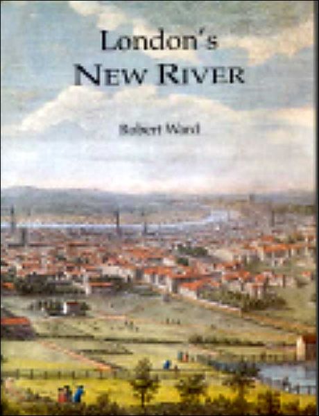 Cover for Robert Ward · London's New River (Hardcover Book) (2003)