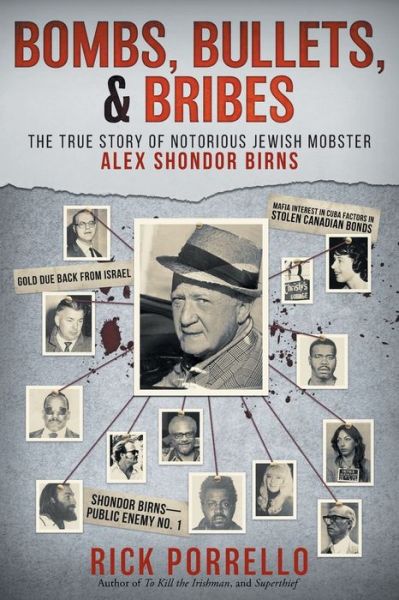 Cover for Rick Porrello · Bombs, Bullets, and Bribes : the true story of notorious Jewish mobster Alex Shondor Birns (Paperback Book) (2019)