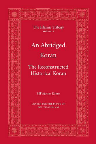 An Abridged Koran (The Islamic Trilogy) - Bill Warner - Books - CSPI Publishing - 9780978552848 - May 8, 2006