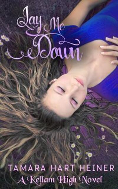 Lay Me Down - Tamara Hart Heiner - Books - Tamark Books - 9780989088848 - January 15, 2016