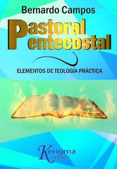 Pastoral Pentecostal - Bernardo Campos - Książki - Publicaciones Kerigma - 9780997995848 - 15 grudnia 2016